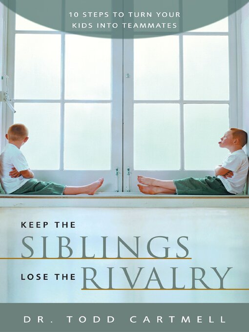 Title details for Keep the Siblings Lose the Rivalry by Todd Cartmell - Available